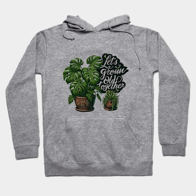 Let's Grow Old Together, Houseplant Monstera Plants Hoodie by ThatVibe